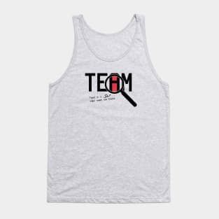 I Found The I In Team, There it is right under the A-whole Tank Top